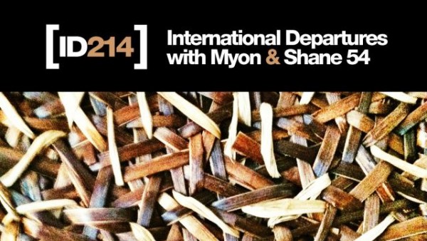 Myon & Shane 54 - International Departures Episode 214