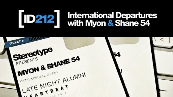 Myon & Shane 54 - International Departures Episode 212