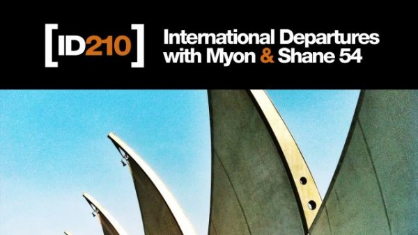 Myon & Shane 54 - International Departures Episode 210