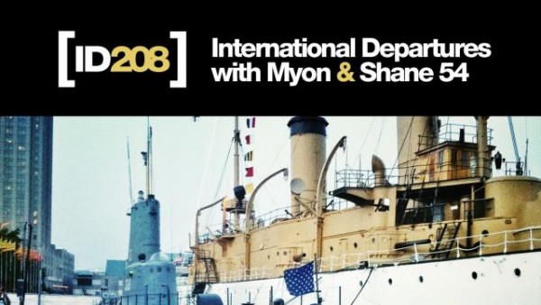 Myon & Shane 54 - International Departures Episode 208