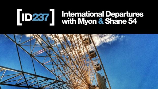 Myon & Shane 54 - International Departures Episode 237