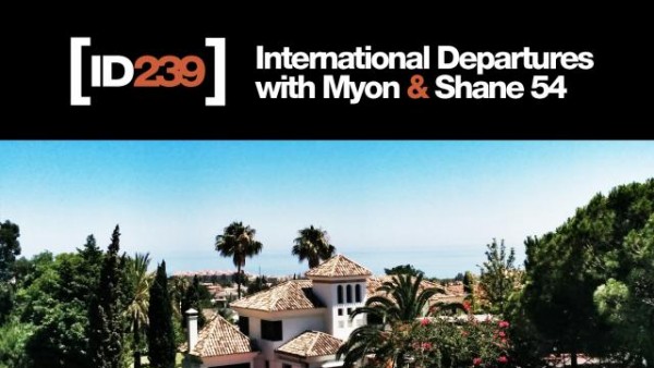 Myon & Shane 54 - International Departures Episode 239