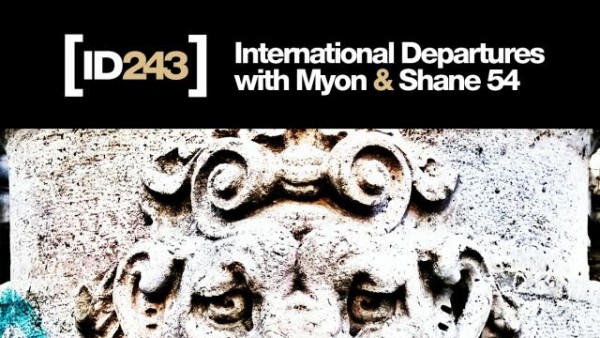 Myon & Shane 54 - International Departures Episode 243
