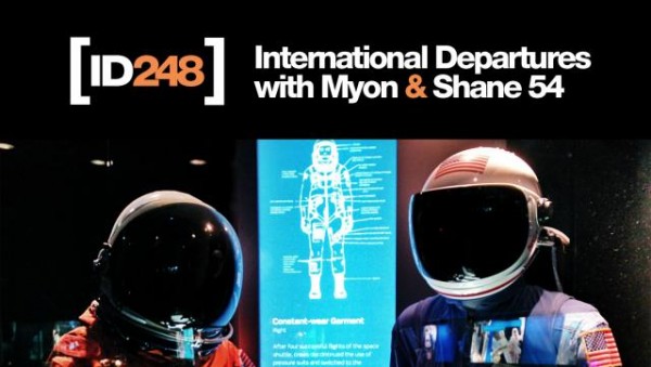 Myon & Shane 54 - International Departures Episode 248