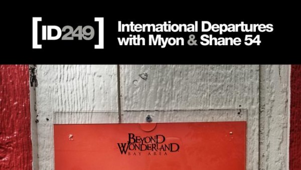 Myon & Shane 54 - International Departures Episode 249