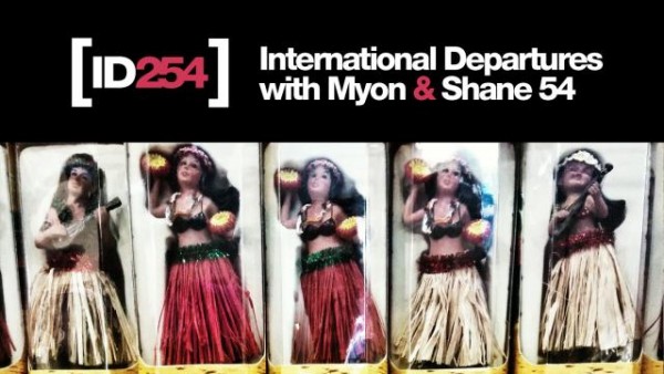 Myon & Shane 54 - International Departures Episode 254